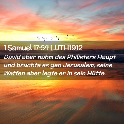 Picture 02 - 1 Samuel 17:54 LUTH1912 - David aber nahm des Philisters Haupt und brachte - Bible Verse Picture