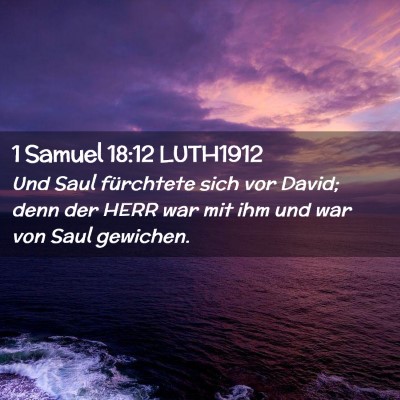 Picture 02 - 1 Samuel 18:12 LUTH1912 - Und Saul fürchtete sich vor David; denn der HERR - Bible Verse Picture