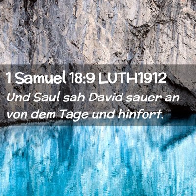 Picture 02 - 1 Samuel 18:9 LUTH1912 - Und Saul sah David sauer an von dem Tage und - Bible Verse Picture