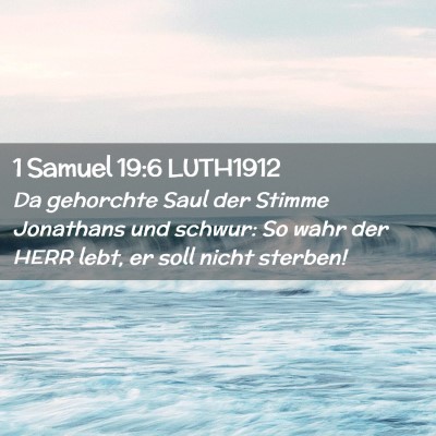 Picture 02 - 1 Samuel 19:6 LUTH1912 - Da gehorchte Saul der Stimme Jonathans und - Bible Verse Picture