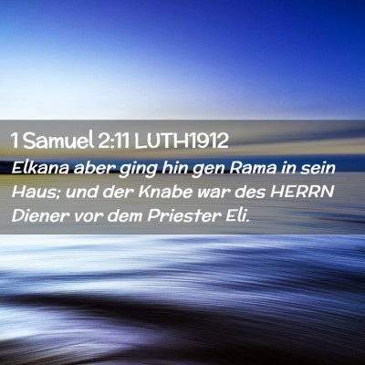 Picture 02 - 1 Samuel 2:11 LUTH1912 - Elkana aber ging hin gen Rama in sein Haus; und - Bible Verse Picture