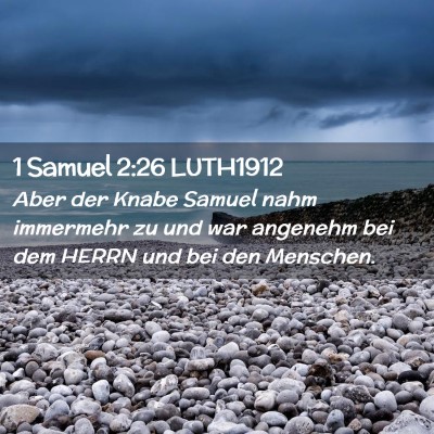 Picture 02 - 1 Samuel 2:26 LUTH1912 - Aber der Knabe Samuel nahm immermehr zu und war - Bible Verse Picture