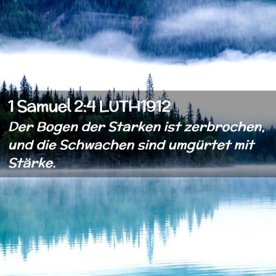Picture 02 - 1 Samuel 2:4 LUTH1912 - Der Bogen der Starken ist zerbrochen, und die - Bible Verse Picture