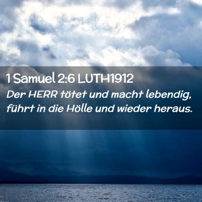 Picture 02 - 1 Samuel 2:6 LUTH1912 - Der HERR tötet und macht lebendig, führt in die - Bible Verse Picture
