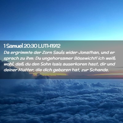 Picture 02 - 1 Samuel 20:30 LUTH1912 - Da ergrimmte der Zorn Sauls wider Jonathan, und - Bible Verse Picture