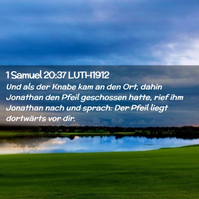Picture 02 - 1 Samuel 20:37 LUTH1912 - Und als der Knabe kam an den Ort, dahin Jonathan - Bible Verse Picture