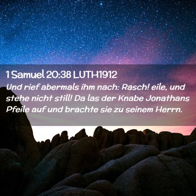 Picture 02 - 1 Samuel 20:38 LUTH1912 - Und rief abermals ihm nach: Rasch! eile, und - Bible Verse Picture