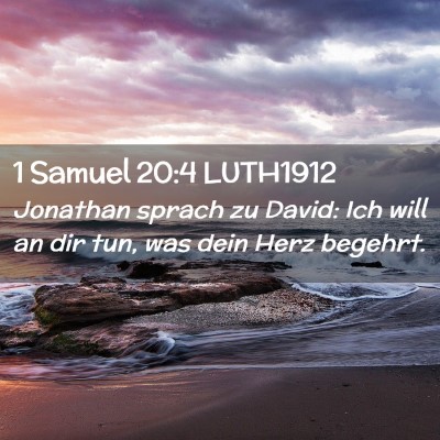Picture 02 - 1 Samuel 20:4 LUTH1912 - Jonathan sprach zu David: Ich will an dir tun, - Bible Verse Picture