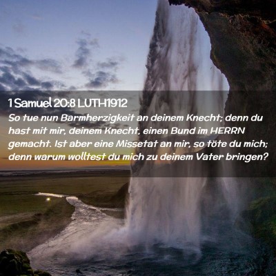 Picture 02 - 1 Samuel 20:8 LUTH1912 - So tue nun Barmherzigkeit an deinem Knecht; denn - Bible Verse Picture