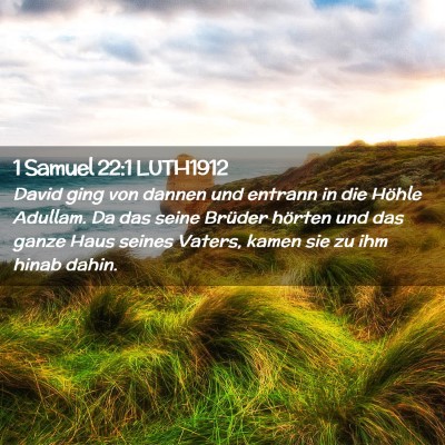 Picture 02 - 1 Samuel 22:1 LUTH1912 - David ging von dannen und entrann in die Höhle - Bible Verse Picture