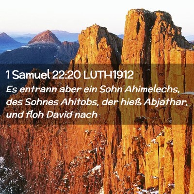 Picture 02 - 1 Samuel 22:20 LUTH1912 - Es entrann aber ein Sohn Ahimelechs, des Sohnes - Bible Verse Picture