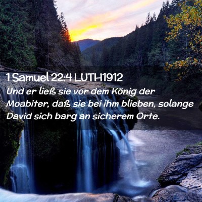 Picture 02 - 1 Samuel 22:4 LUTH1912 - Und er ließ sie vor dem König der Moabiter, - Bible Verse Picture