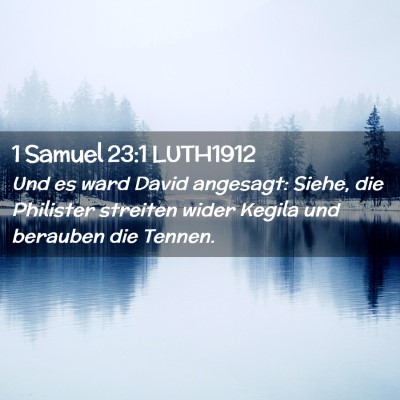Picture 02 - 1 Samuel 23:1 LUTH1912 - Und es ward David angesagt: Siehe, die Philister - Bible Verse Picture