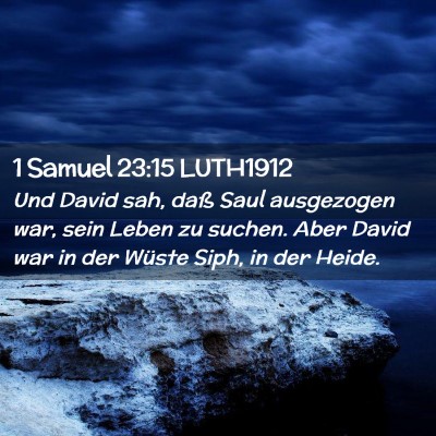 Picture 02 - 1 Samuel 23:15 LUTH1912 - Und David sah, daß Saul ausgezogen war, sein - Bible Verse Picture