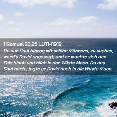 Picture 02 - 1 Samuel 23:25 LUTH1912 - Da nun Saul hinzog mit seinen Männern, zu - Bible Verse Picture