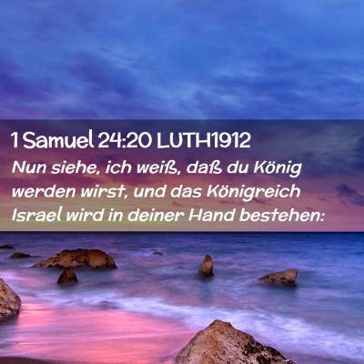 Picture 02 - 1 Samuel 24:20 LUTH1912 - Nun siehe, ich weiß, daß du König werden - Bible Verse Picture