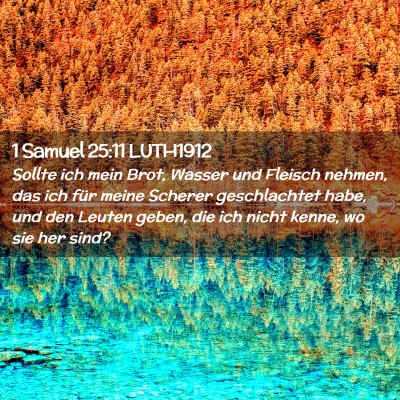 Picture 02 - 1 Samuel 25:11 LUTH1912 - Sollte ich mein Brot, Wasser und Fleisch nehmen, - Bible Verse Picture