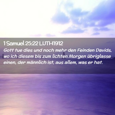 Picture 02 - 1 Samuel 25:22 LUTH1912 - Gott tue dies und noch mehr den Feinden Davids, - Bible Verse Picture