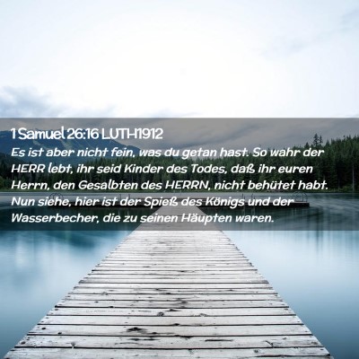 Picture 02 - 1 Samuel 26:16 LUTH1912 - Es ist aber nicht fein, was du getan hast. So - Bible Verse Picture