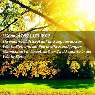Picture 02 - 1 Samuel 26:2 LUTH1912 - Da machte sich Saul auf und zog herab zur Wüste - Bible Verse Picture
