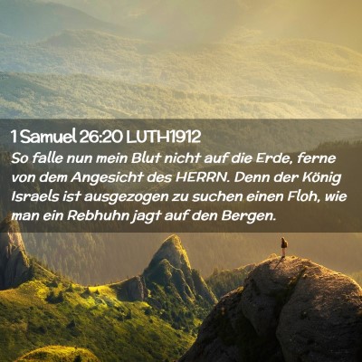 Picture 02 - 1 Samuel 26:20 LUTH1912 - So falle nun mein Blut nicht auf die Erde, ferne - Bible Verse Picture