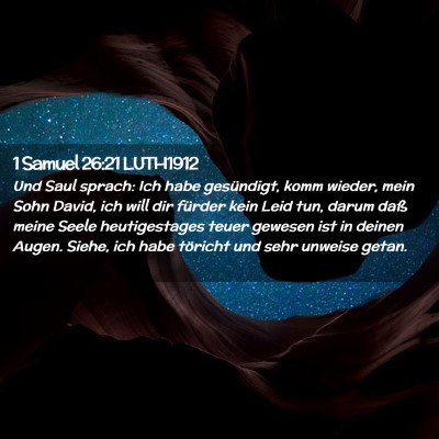 Picture 02 - 1 Samuel 26:21 LUTH1912 - Und Saul sprach: Ich habe gesündigt, komm - Bible Verse Picture