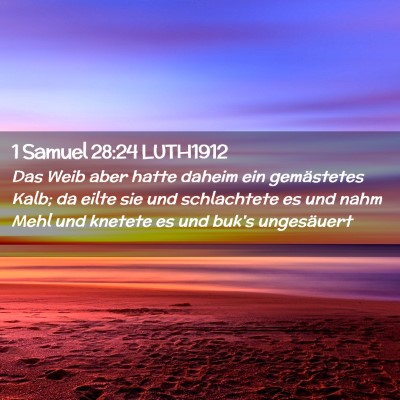 Picture 02 - 1 Samuel 28:24 LUTH1912 - Das Weib aber hatte daheim ein gemästetes Kalb; - Bible Verse Picture