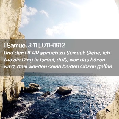 Picture 02 - 1 Samuel 3:11 LUTH1912 - Und der HERR sprach zu Samuel: Siehe, ich tue ein - Bible Verse Picture
