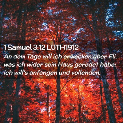 Picture 02 - 1 Samuel 3:12 LUTH1912 - An dem Tage will ich erwecken über Eli, was ich - Bible Verse Picture