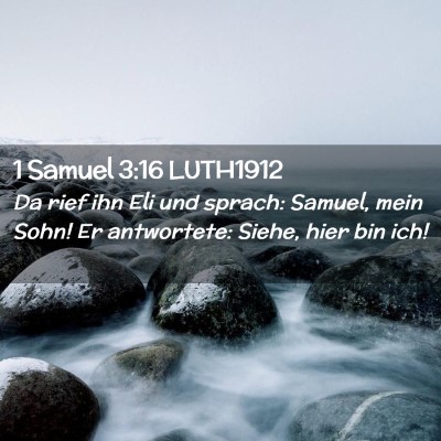 Picture 02 - 1 Samuel 3:16 LUTH1912 - Da rief ihn Eli und sprach: Samuel, mein Sohn! Er - Bible Verse Picture