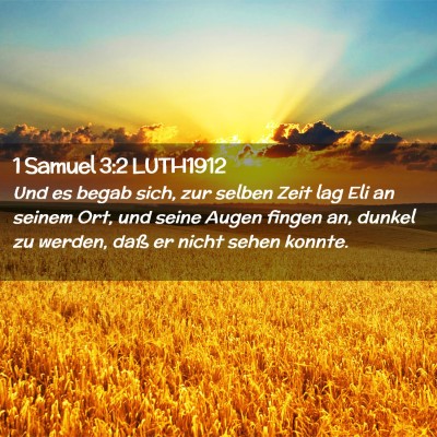 Picture 02 - 1 Samuel 3:2 LUTH1912 - Und es begab sich, zur selben Zeit lag Eli an - Bible Verse Picture