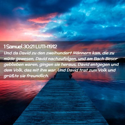 Picture 02 - 1 Samuel 30:21 LUTH1912 - Und da David zu den zweihundert Männern kam, die - Bible Verse Picture