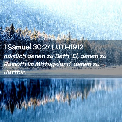 Picture 02 - 1 Samuel 30:27 LUTH1912 - nämlich denen zu Beth-El, denen zu Ramoth im - Bible Verse Picture