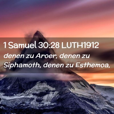 Picture 02 - 1 Samuel 30:28 LUTH1912 - denen zu Aroer, denen zu Siphamoth, denen zu - Bible Verse Picture