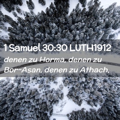 Picture 02 - 1 Samuel 30:30 LUTH1912 - denen zu Horma, denen zu Bor-Asan, denen zu - Bible Verse Picture