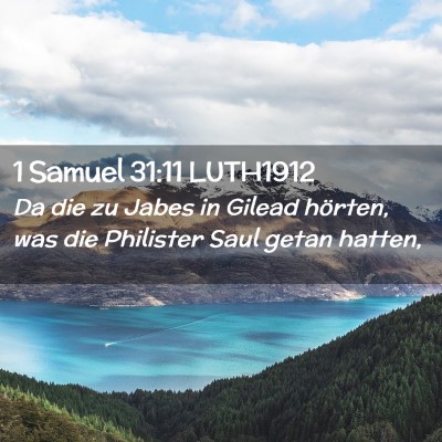 Picture 02 - 1 Samuel 31:11 LUTH1912 - Da die zu Jabes in Gilead hörten, was die - Bible Verse Picture