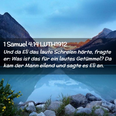 Picture 02 - 1 Samuel 4:14 LUTH1912 - Und da Eli das laute Schreien hörte, fragte er: - Bible Verse Picture