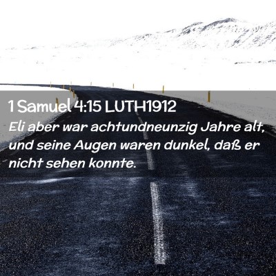 Picture 02 - 1 Samuel 4:15 LUTH1912 - Eli aber war achtundneunzig Jahre alt, und seine - Bible Verse Picture
