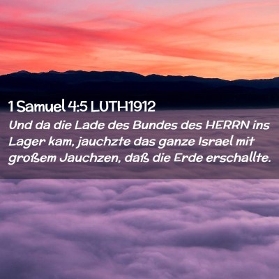 Picture 02 - 1 Samuel 4:5 LUTH1912 - Und da die Lade des Bundes des HERRN ins Lager - Bible Verse Picture