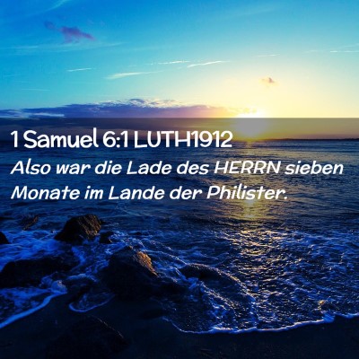 Picture 02 - 1 Samuel 6:1 LUTH1912 - Also war die Lade des HERRN sieben Monate im - Bible Verse Picture