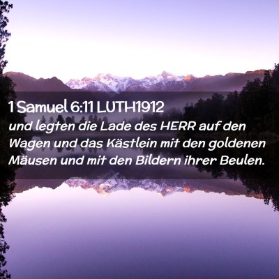 Picture 02 - 1 Samuel 6:11 LUTH1912 - und legten die Lade des HERR auf den Wagen und - Bible Verse Picture
