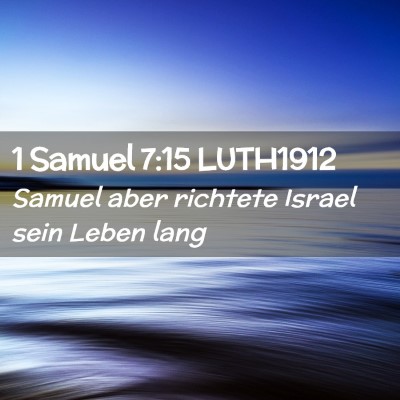 Picture 02 - 1 Samuel 7:15 LUTH1912 - Samuel aber richtete Israel sein Leben - Bible Verse Picture