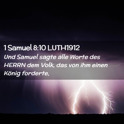 Picture 02 - 1 Samuel 8:10 LUTH1912 - Und Samuel sagte alle Worte des HERRN dem Volk, - Bible Verse Picture