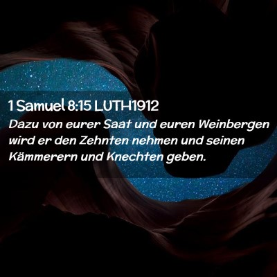 Picture 02 - 1 Samuel 8:15 LUTH1912 - Dazu von eurer Saat und euren Weinbergen wird er - Bible Verse Picture