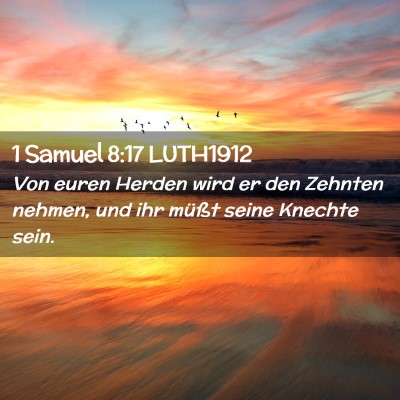 Picture 02 - 1 Samuel 8:17 LUTH1912 - Von euren Herden wird er den Zehnten nehmen, und - Bible Verse Picture