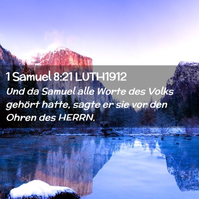 Picture 02 - 1 Samuel 8:21 LUTH1912 - Und da Samuel alle Worte des Volks gehört hatte, - Bible Verse Picture