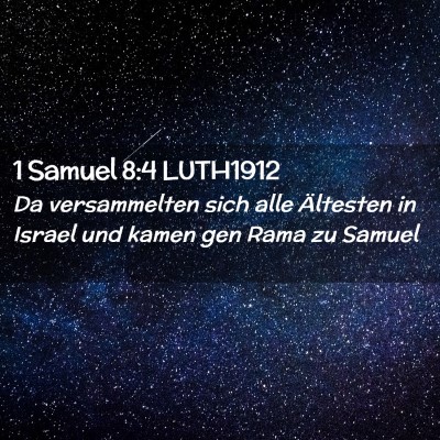 Picture 02 - 1 Samuel 8:4 LUTH1912 - Da versammelten sich alle Ältesten in Israel und - Bible Verse Picture