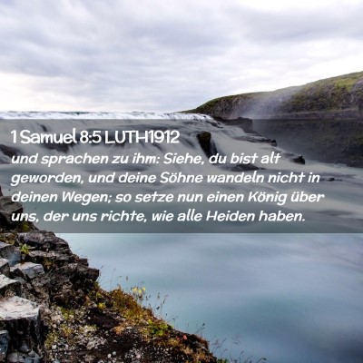 Picture 02 - 1 Samuel 8:5 LUTH1912 - und sprachen zu ihm: Siehe, du bist alt geworden, - Bible Verse Picture