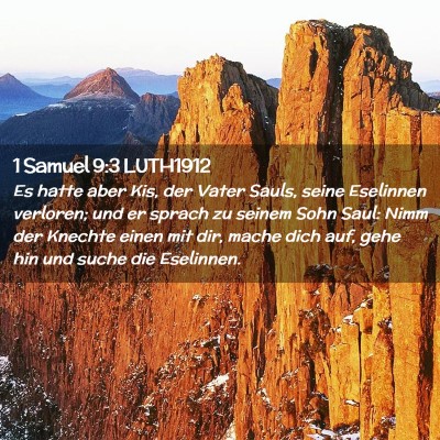 Picture 02 - 1 Samuel 9:3 LUTH1912 - Es hatte aber Kis, der Vater Sauls, seine - Bible Verse Picture
