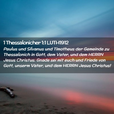 Picture 02 - 1 Thessalonicher 1:1 LUTH1912 - Paulus und Silvanus und Timotheus der Gemeinde zu - Bible Verse Picture